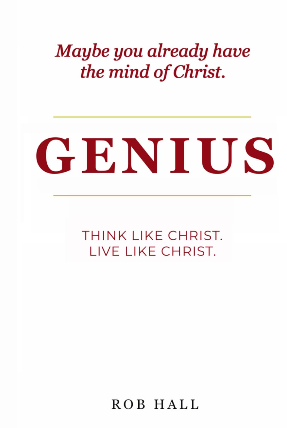 Genius: Think Like Christ. Live Like Christ.
