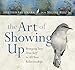 The Art of Showing Up: Bringing Your True Self to All Your Relationships