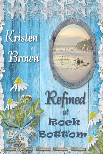 Refined at Rock Bottom by [Kristen Brown]