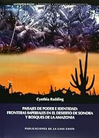 Paisajes de poder e identidad: fronteras imperiales en el desierto de Sonora y bosques de la Amazonia (Spanish Edition) 9684966784 Book Cover