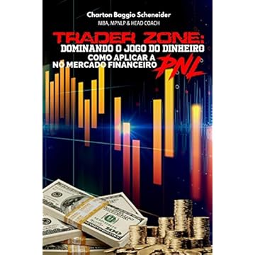 Capa do livro Trader Zone: Dominando o Jogo do Dinheiro: Como Aplicar a PNL no Mercado Financeiro: 4