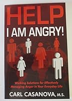 Help, I am Angry! Worling Solutions for Effectively Managing Anger in Your Everyday Life 1600132952 Book Cover