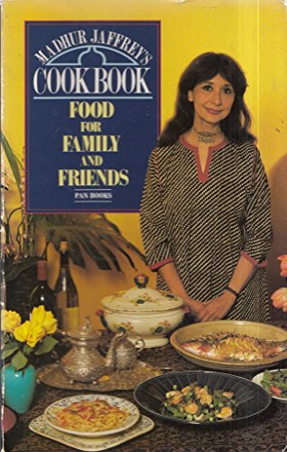 Madhur Jaffrey's Cookbook: Food For Family And Friends