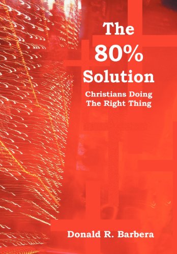 The 80% Solution: Christians Doing The Right Thing