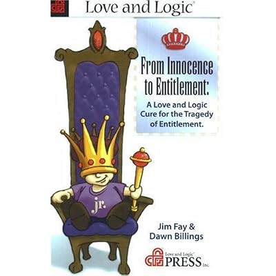 From Innocence to Entitlement: A "Love and Logic" Cure for the Tragedy of Entitlement