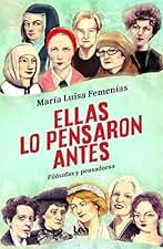 Ellas lo pensaron antes: Filósofas y pensadoras (Espiritualidad y pensamiento)
