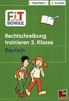 Fit für die Schule, So überwindest du Schwierigkeiten im 3. Schuljahr, Rechtschreibung trainieren, neue Rechtschreibung 3788612185 Book Cover