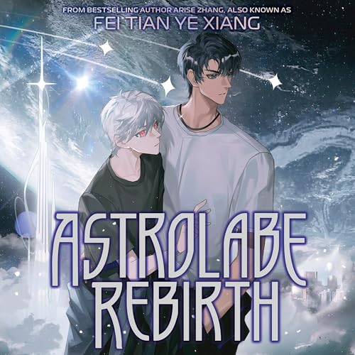 Audiobook: Astrolabe Rebirth (Novel) by Fei Tian Ye Xiang episode artwork