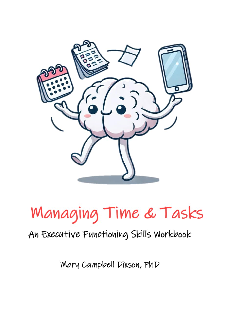 Managing Time & Tasks: An Executive Functioning Skills Workbook