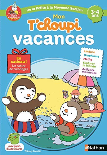 Cahier de vacances T'choupi - de la Petite Section à la Moyenne Section - maternelle 3/4 ans