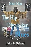 How I Got the Hip Disc Jockey Blues