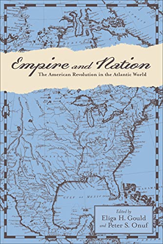Empire and Nation: The American Revolution in the Atlantic World (Anglo-America in the Transatlantic World) (English Edition)