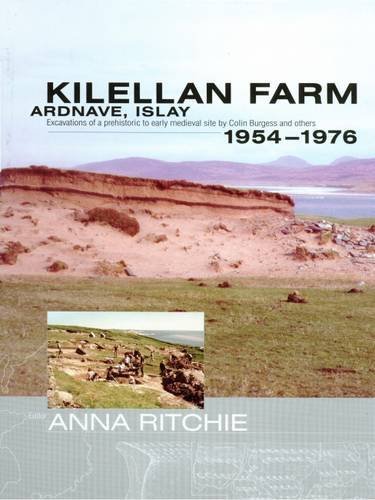 Kilellan Farm, Ardnave, Islay: Excavations of a Prehistoric to Early Medieval Site by Colin Burgess and Others,1954-76