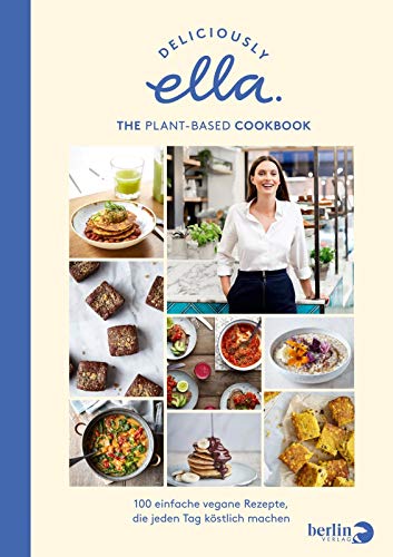 Deliciously Ella. The Plant-Based Cookbook: 100 einfache vegane Rezepte, die jeden Tag köstlich mac Deliciously Ella. The Plant-Based Cookbook: 100 einfache vegane Rezepte, die jeden Tag köstlich mac