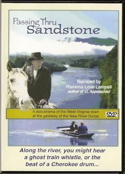 Passing Thru Sandstone; A Docu-drama of the West Virginia Town at the Gateway of the New River Gorge