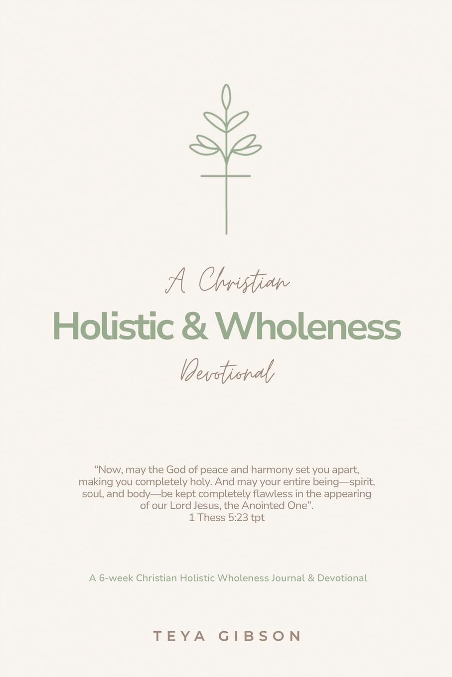 A Christian Holistic & Wholeness Devotional: A 6-week Christian Holistic Wholeness Journal & Devotional