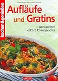  Aufläufe und Gratins: Aus dem Backofen schnell auf den Tisch