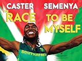 The Race to Be Myself Young Readers Edition