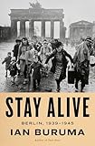Stay Alive: Berlin, 1939-1945