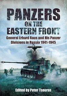 Panzers on the Eastern Front: General Erhard Raus and His Panzer Divisions in Russia 1941-1945 of Peter Tsouras on 16 June 2011