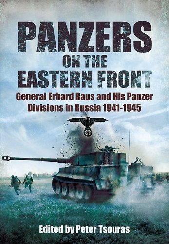 Panzers on the Eastern Front: General Erhard Raus and His Panzer Divisions in Russia 1941-1945 of Peter Tsouras on 16 June 2011