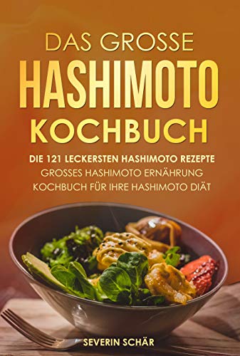 Das grosse Hashimoto Kochbuch: Die 121 leckersten