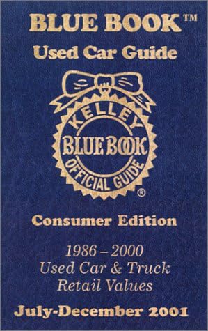 Kelley Blue Book Used Car Guide: Consumer Edition, 1986-2000, Used Car and Truck Retail Values, July-December 2001