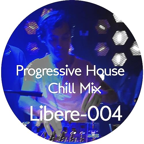 Libere-004 Progressive House / Chill Mix