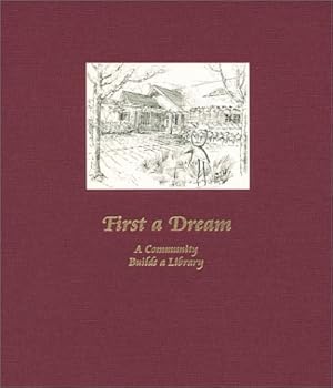 Hardcover First a Dream: A Community Builds a Library Book