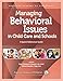 Managing Behavioral Issues in Child Care and Schools (A Quick Reference Guide)