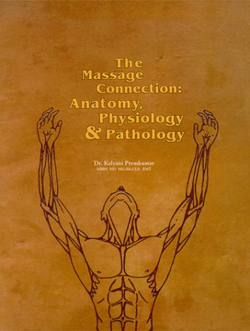 Massage Connection: Anatomy Physiology and Pathology: Premkumar: 9780968073018: Books - Amazon.ca