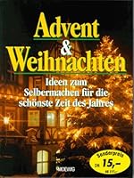 Ideen zum Selbermachen für die schönste Zeit des Jahres. Koch- u. Backrezepte, Dekorationstips, Bastelanl., Geschichten u. Lieder 3811813293 Book Cover