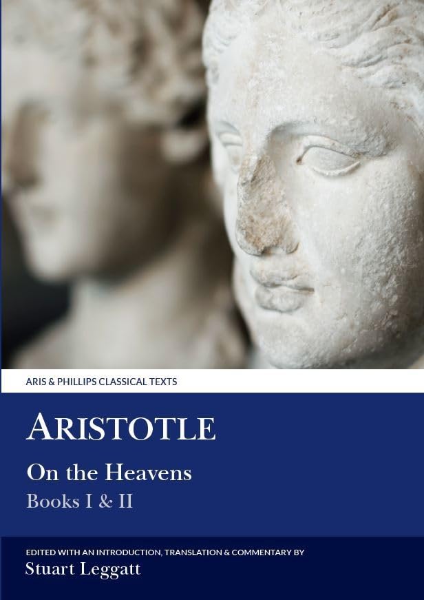 Aristotle: On the Heavens I & II (Aris & Phillips Classical Texts)