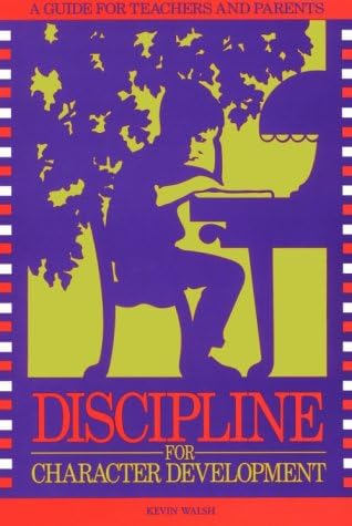 Discipline for Character Development: A Guide for Teachers and Parents Paperback – January 1, 1991