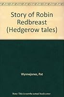 The story of the Robin Redbreast (Hedgerow tales) 0745914888 Book Cover