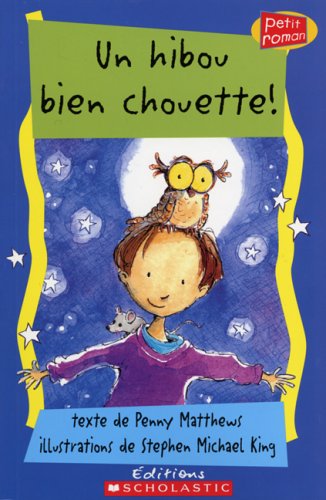Un hibou bien chouette! Matthews, Penny and King, Stephen Michael