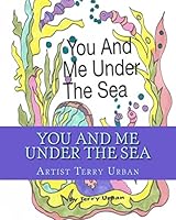 You And Me Under The Sea: Just You And Me Under The Sea 1516899970 Book Cover