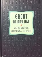 Great At Any Age - Who Did What From Age 1 to 100... and Beyond B002IY3FRQ Book Cover