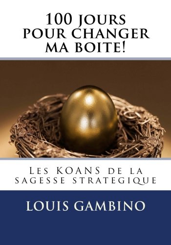  100 jours pour changer ma boite!: Les KOANS de la sagesse strategique Gratuit