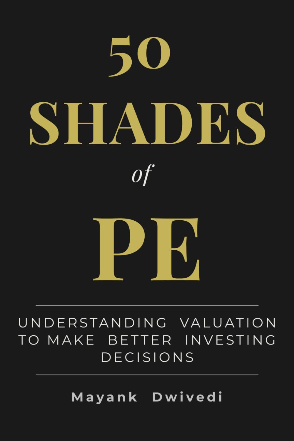 50 Shades of PE: Master Stock Valuation, Avoid Costly Investing Mistakes, and Make Smarter Investment Decisions | For Beginners & Serious Investors