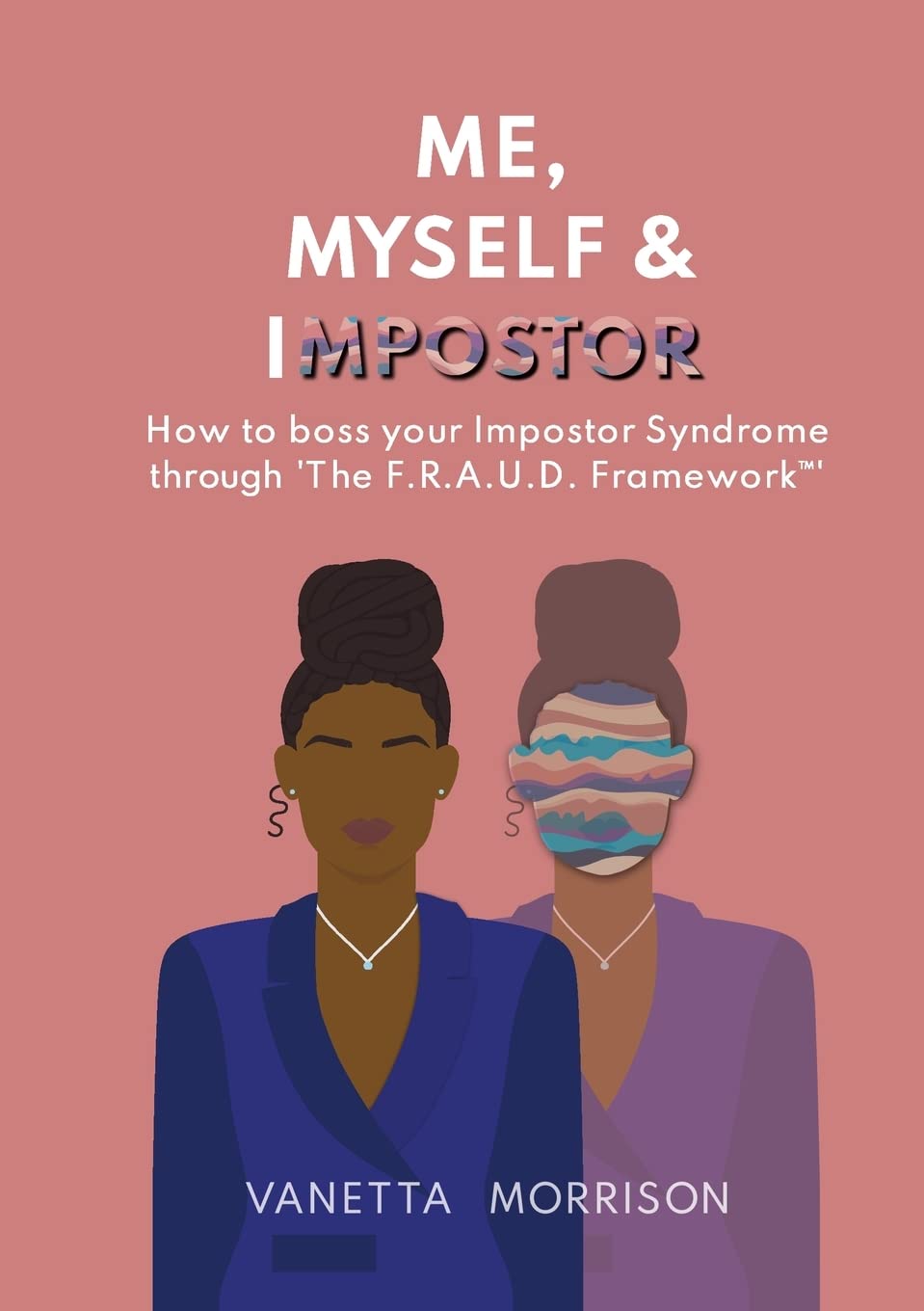 Me, Myself and Impostor: How to boss your Impostor Syndrome through 'The F.R.A.U.D. Framework™'