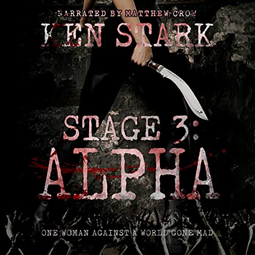 Stage 3: Alpha: (Volume 2) A Post-Apocalyptic Zombie Thriller by Ken Stark episode artwork