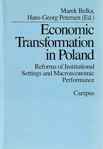 Economic Transformation in Poland: Reforms of Institutional Settings and Macroeconomic Performance