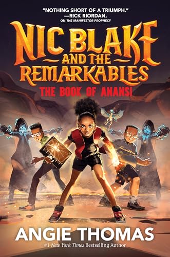 Nic Blake and the Remarkables: The Book of Anansi: An Epic Adventure About a Young Hero and Legendary Secrets for Children (Ages 8-12)