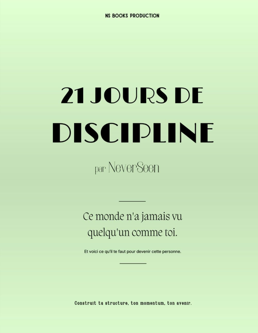 21 JOURS DE DISCIPLINE: Journal de développement personnel (Discipline . by NeverSeen)