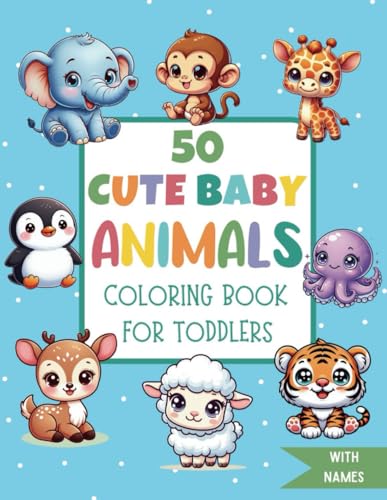 50 Cute ANIMALS Coloring Book for Toddlers: Animals Coloring Book For Ages 1-4. Easy and Cute Educational Coloring Pages for Preschool and Kindergarten.