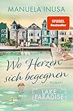 Lake Paradise – Wo Herzen sich begegnen (Lake Paradise-Reihe, Band 2) - Manuela Inusa 