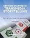 Getting Started in Transmedia Storytelling: A Practical Guide for Beginners 2nd Edition