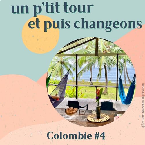 Episode 35 - Colombie 4&egrave;me partie