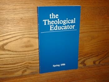 The Theological Educator: Fall 1986